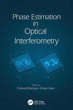 Phase Estimation in Optical Interferometry - Pramod Rastogi
