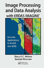 Image Processing and Data Analysis with ERDAS IMAGINE® - Stacy A.C. Nelson