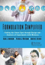 Formulation Simplified : Finding the Sweet Spot through Design and Analysis of Experiments with Mixtures - Mark J. Anderson