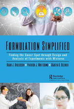 Formulation Simplified : Finding the Sweet Spot through Design and Analysis of Experiments with Mixtures - Mark J. Anderson
