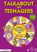 Talkabout for Teenagers 2ed : Developing Social and Emotional Communication Skills - Alex  Kelly