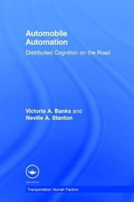 Automobile Automation : Distributed Cognition on the Road - Victoria A. Banks