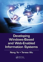 Developing Windows-Based and Web-Enabled Information Systems : Data-Enabled Engineering - Nong Ye
