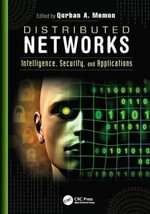 Distributed Networks : Intelligence, Security, and Applications - Qurban A. Memon