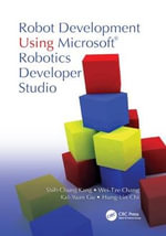 Robot Development Using Microsoft Robotics Developer Studio - Shih-Chung Kang