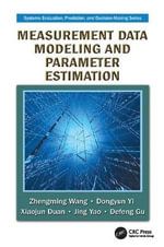 Measurement Data Modeling and Parameter Estimation : Systems Evaluation, Prediction, and Decision-Making - Defeng Gu