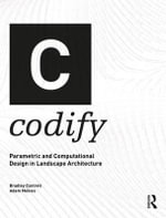 Codify : Parametric and Computational Design in Landscape Architecture - Bradley Cantrell