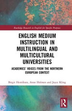 English Medium Instruction in Multilingual and Multicultural Universities : Academics' Voices from the Northern European Context - Anne Holmen