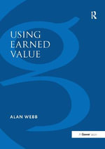 Using Earned Value : A Project Manager's Guide - Alan Webb