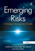 Emerging Risks : A Strategic Management Guide - Anne Barr