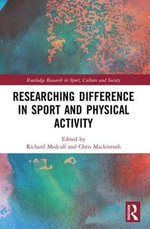 Researching Difference in Sport and Physical Activity : Routledge Research in Sport, Culture and Society - Richard Medcalf
