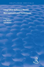 Integrated Software Reuse : Management and Techniques - Paul Walton