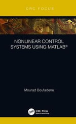 Nonlinear Control Systems using MATLAB® - Mourad Boufadene
