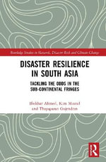 Disaster Resilience in South Asia : Tackling the Odds in the Sub-Continental Fringes - Iftekhar  Ahmed