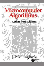 Microcomputer Algorithms : Action from Algebra - John Killingbeck