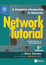 Network Tutorial : A Complete Introduction to Networks Includes Glossary of Networking Terms - Steve Steinke