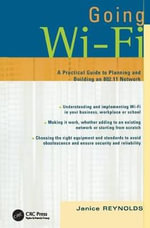 Going Wi-Fi : Networks Untethered with 802.11 Wireless Technology - Janice Reynolds