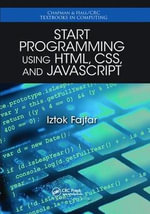 Start Programming Using HTML, CSS, and JavaScript : Chapman & Hall/CRC Textbooks in Computing - Iztok Fajfar