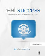 Reel Success : Creating Demo Reels and Animation Portfolios - Cheryl Cabrera