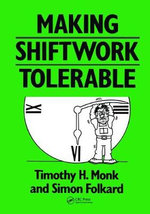 Making Shiftwork Tolerable - Timothy H. Monk