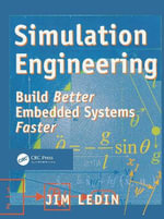Simulation Engineering : Build Better Embedded Systems Faster - Jim Ledin