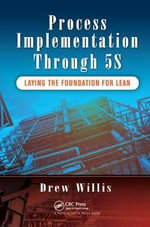 Process Implementation Through 5s : Laying the Foundation for Lean - ew Willis