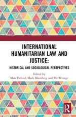 International Humanitarian Law and Justice : Historical and Sociological Perspectives - Mats Deland