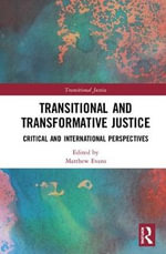 Transitional and Transformative Justice : Critical and International Perspectives - Matthew Evans