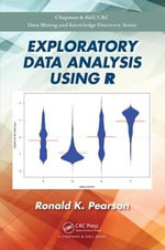 Exploratory Data Analysis Using R : Chapman & Hall/CRC Data Mining and Knowledge - Ronald K. Pearson
