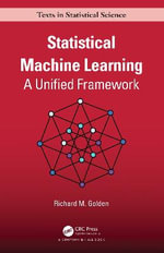Statistical Machine Learning : A Unified Framework - Richard Golden