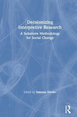 Decolonizing Interpretive Research : A Subaltern Methodology for Social Change - Antonia Darder