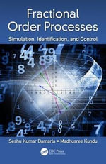 Fractional Order Processes : Simulation, Identification, and Control - Seshu Kumar Damarla