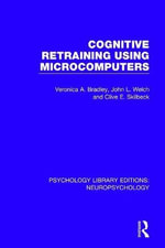 Cognitive Retraining Using Microcomputers : Neuropsychology - Clive E. Skilbeck