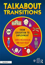 Talkabout Transitions : From Education to Employment - Alex  Kelly