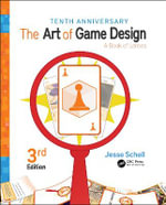 The Art of Game Design : A Book of Lenses, Third Edition - Jesse  Schell