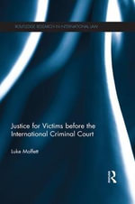 Justice for Victims before the International Criminal Court : Routledge Research in International Law - Luke Moffett