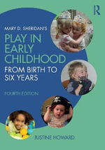 Mary D. Sheridan's Play in Early Childhood 4ed : From Birth to Six Years - Justine  Howard