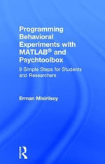 Programming Behavioral Experiments with MATLAB and Psychtoolbox : 9 Simple Steps for Students and Researchers - Erman Misirlisoy