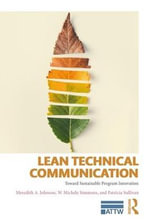 Lean Technical Communication : Toward Sustainable Program Innovation - Meredith A. Johnson
