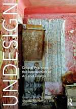 Undesign : Critical Practices at the Intersection of Art and Design - Gretchen Coombs