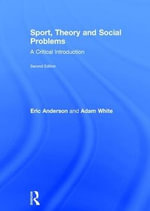 Sport, Theory and Social Problems : A Critical Introduction - Eric Anderson