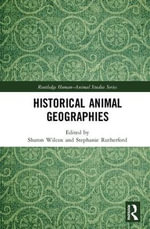 Historical Animal Geographies : Routledge Human-Animal Studies Series - Sharon Wilcox