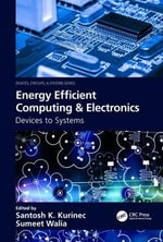 Energy Efficient Computing & Electronics : Devices to Systems - Santosh K.  Kurinec