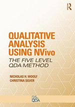 Developing Qualitative Inquiry : The Five-Level QDA® Method - Nicholas H. Woolf