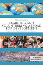 Learning and Volunteering Abroad for Development : Unpacking Host Organization and Volunteer Rationales - Rebecca Tiessen