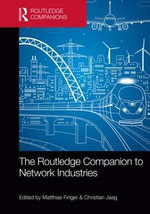 The Routledge Companion to Network Industries : Routledge Companions in Business, Management and Marketing - Christian  Jaag