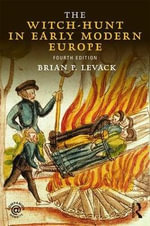 The Witch-Hunt in Early Modern Europe : 4th Edition - Brian P. Levack