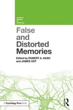 False and Distorted Memories : Current Issues in Memory - Robert A. Nash