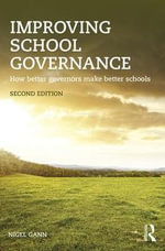 Improving School Governance : How better governors make better schools - Nigel Gann