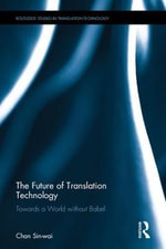 The Future of Translation Technology : Towards a World without Babel - Chan Sin-wai